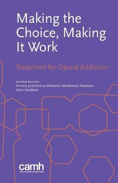 portada Making the Choice, Making it Work: Treatment for Opioid Addiction (en Inglés)