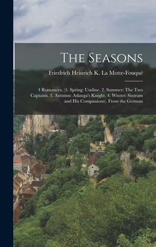 portada The Seasons: 4 Romances. (1. Spring: Undine. 2. Summer: The Two Captains. 3. Autumn: Aslauga's Knight. 4. Winter: Sintram and His C