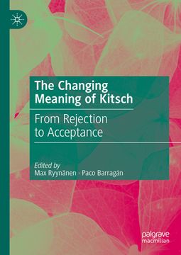 portada The Changing Meaning of Kitsch: From Rejection to Acceptance