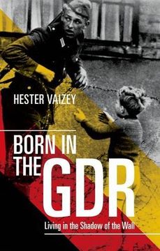 portada Born in the GDR: Living in the Shadow of the Wall (en Inglés)