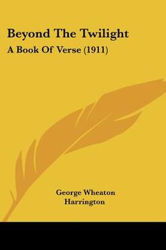 portada beyond the twilight: a book of verse (1911) (en Inglés)