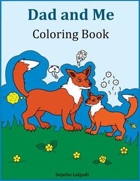 portada Dad and Me Coloring Book: Gift for Dad, from Daughter, from Son, Birthday, Side by Side Coloring, Farts, Animals, Funny Gifts