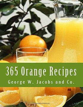 portada 365 Orange Recipes: An Orange Recipe for Every day of the Year (en Inglés)
