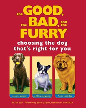 portada The Good, the Bad, and the Furry: Choosing the Dog That's Right for You (in English)