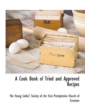 portada a cook book of tried and approved recipes (en Inglés)