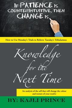 portada Knowledge for the Next Time: How to Use Monday’s Trials to Relieve Tuesday’s Tribulations