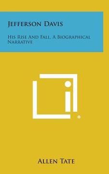 portada Jefferson Davis: His Rise and Fall, a Biographical Narrative (en Inglés)