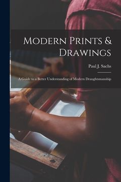 portada Modern Prints & Drawings; a Guide to a Better Understanding of Modern Draughtsmanship (en Inglés)