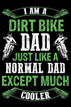 portada Dirt Bike dad Just Like a Normal dad Except Much Cooler: Best Note Book Gift for Motocross Lover,Dirt Biker. (en Inglés)