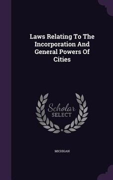 portada Laws Relating To The Incorporation And General Powers Of Cities (en Inglés)