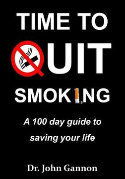 portada Time To Quit Smoking: A 100 day guide to saving your life (en Inglés)