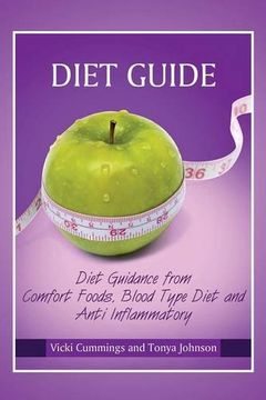portada Diet Guide: Diet Guidance from Comfort Foods, Blood Type Diet and Anti Inflammatory (en Inglés)