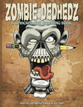 portada Zombie DedHedz: A Whacked Out Coloring Book (en Inglés)