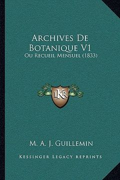 portada Archives De Botanique V1: Ou Recueil Mensuel (1833) (in French)