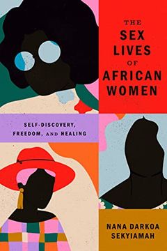 portada The sex Lives of African Women: Self Discovery, Freedom, and Healing (in English)