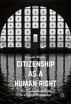 portada Citizenship as a Human Right: The Fundamental Right to a Specific Citizenship (Palgrave Studies in Citizenship)