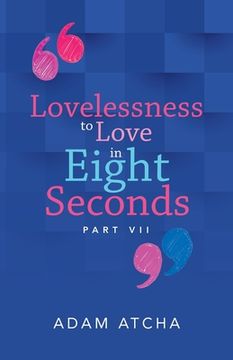 portada Lovelessness to Love in Eight Seconds: Part Vii (en Inglés)