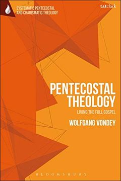 portada Pentecostal Theology: Living the Full Gospel (T&T Clark Systematic Pentecostal and Charismatic Theology) (en Inglés)