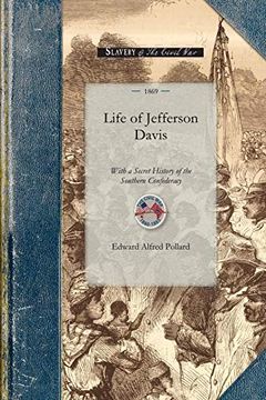 portada Life of Jefferson Davis With a Secret History of the Southern Confederacy (in English)