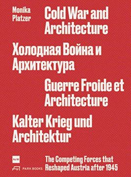 portada Cold war and Architecture: The Competing Forces That Reshaped Austria After 1945 Monika Platzer (in English)