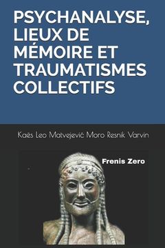 portada Psychanalyse, Lieux de Mémoire Et Traumatismes Collectifs: Frenis Zero (en Francés)