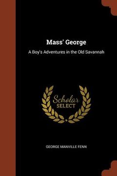 portada Mass' George: A Boy's Adventures in the Old Savannah