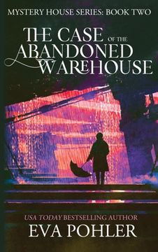 portada The Case of the Abandoned Warehouse (en Inglés)
