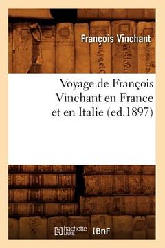 portada Voyage de François Vinchant En France Et En Italie (Ed.1897) (en Francés)