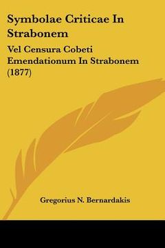 portada symbolae criticae in strabonem: vel censura cobeti emendationum in strabonem (1877) (in English)