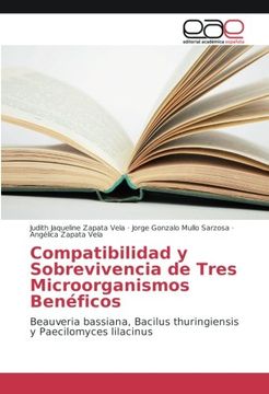 portada Compatibilidad y Sobrevivencia de Tres Microorganismos Benéficos: Beauveria bassiana, Bacilus thuringiensis y Paecilomyces lilacinus (Spanish Edition)