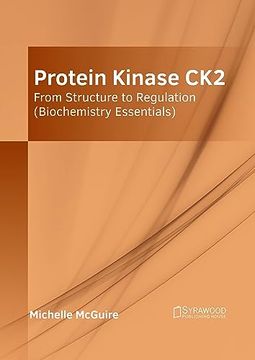portada Protein Kinase Ck2: From Structure to Regulation (Biochemistry Essentials) 