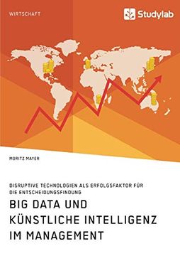 portada Big Data und Künstliche Intelligenz im Management. Disruptive Technologien als Erfolgsfaktor für die Entscheidungsfindung (in German)