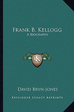 portada frank b. kellogg: a biography (in English)