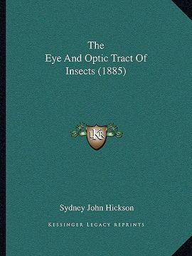 portada the eye and optic tract of insects (1885) (en Inglés)