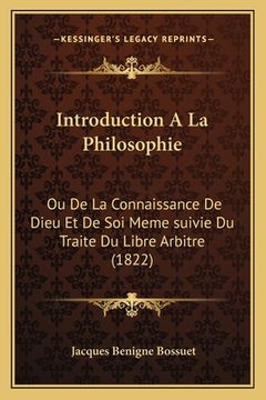 portada Introduction A La Philosophie: Ou De La Connaissance De Dieu Et De Soi Meme suivie Du Traite Du Libre Arbitre (1822) (en Francés)