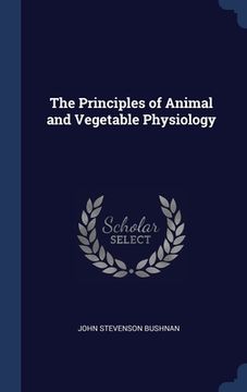 portada The Principles of Animal and Vegetable Physiology (in English)