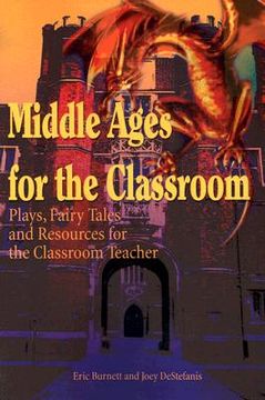 portada middle ages for the classroom: plays, fairy tales and resources for the classroom teacher