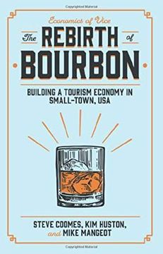 portada The Rebirth of Bourbon: Building a Tourism Economy in Small-Town, usa (Economics of Vice) (en Inglés)