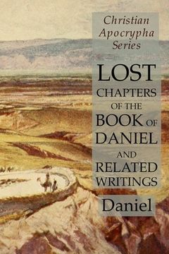 portada Lost Chapters of the Book of Daniel and Related Writings: Christian Apocrypha Series (en Inglés)