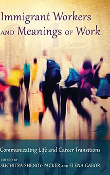 portada Immigrant Workers and Meanings of Work: Communicating Life and Career Transitions (en Inglés)