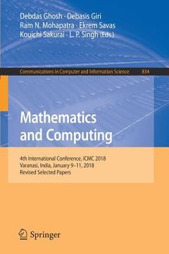 portada Mathematics and Computing: 4th International Conference, ICMC 2018, Varanasi, India, January 9-11, 2018, Revised Selected Papers (en Inglés)