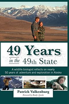 portada 49 Years in the 49Th State: A Wildlife Biologist Reflects on Nearly 50 Years of Adventure and Exploration in Alaska (en Inglés)
