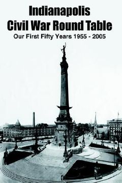 portada indianapolis civil war round table: our first fifty years 1955 - 2005 (en Inglés)