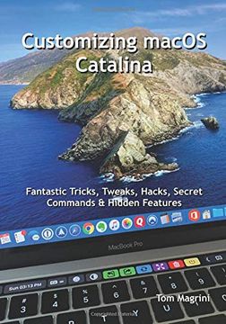 portada Customizing Macos Catalina: Fantastic Tricks, Tweaks, Hacks, Secret Commands & Hidden Features (en Inglés)