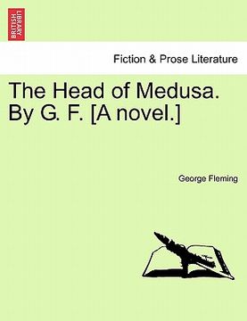 portada the head of medusa. by g. f. [a novel.] (en Inglés)