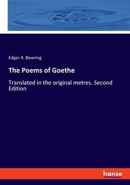 portada The Poems of Goethe: Translated in the original metres. Second Edition (en Inglés)