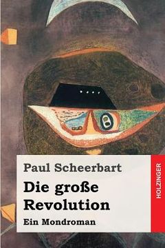 portada Die große Revolution: Ein Mondroman (in German)