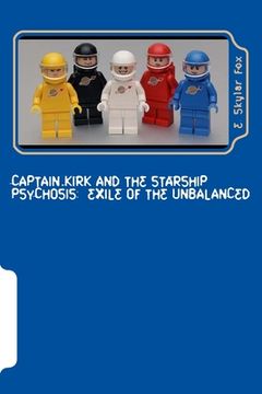 portada Captain Kirk and the Starship Psychosis: Exile of the Unbalanced (in English)