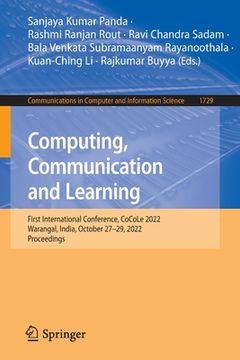 portada Computing, Communication and Learning: First International Conference, Cocole 2022, Warangal, India, October 27-29, 2022, Proceedings (en Inglés)