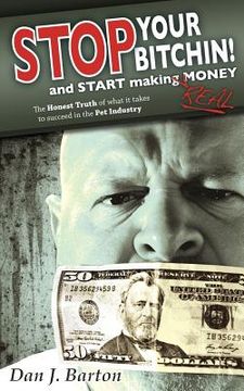 portada stop you're bitchin' and start making real money (in English)